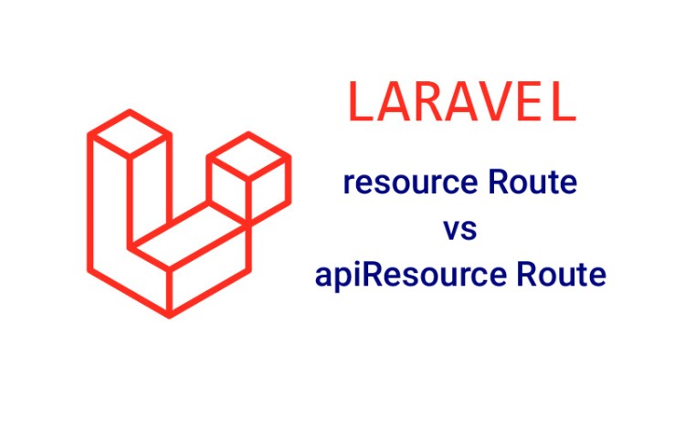Laravel Resource Route vs ApiResource Route
